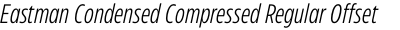Eastman Condensed Compressed Regular Offset Italic
